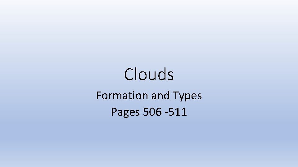 Clouds Formation and Types Pages 506 -511 