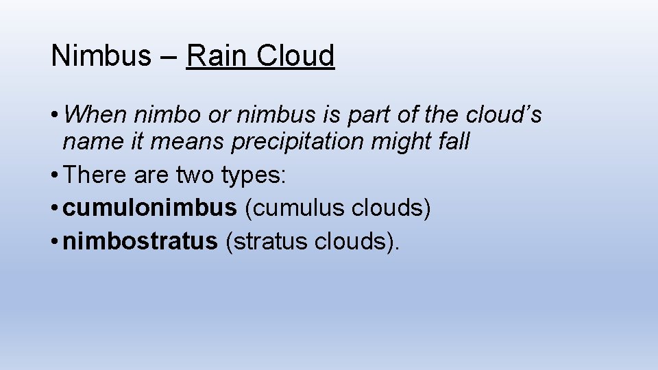 Nimbus – Rain Cloud • When nimbo or nimbus is part of the cloud’s