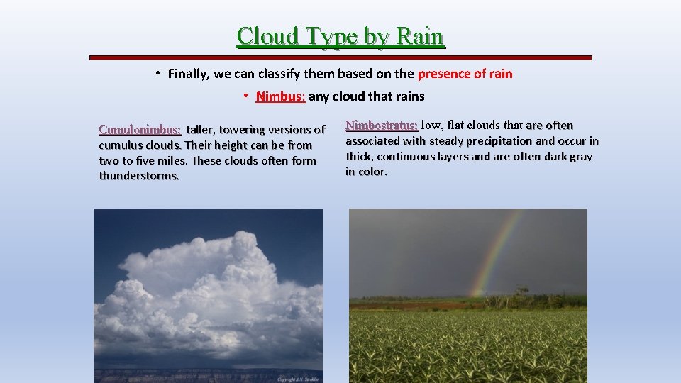 Cloud Type by Rain • Finally, we can classify them based on the presence