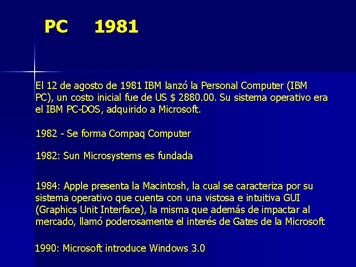 PC 1981 El 12 de agosto de 1981 IBM lanzó la Personal Computer (IBM