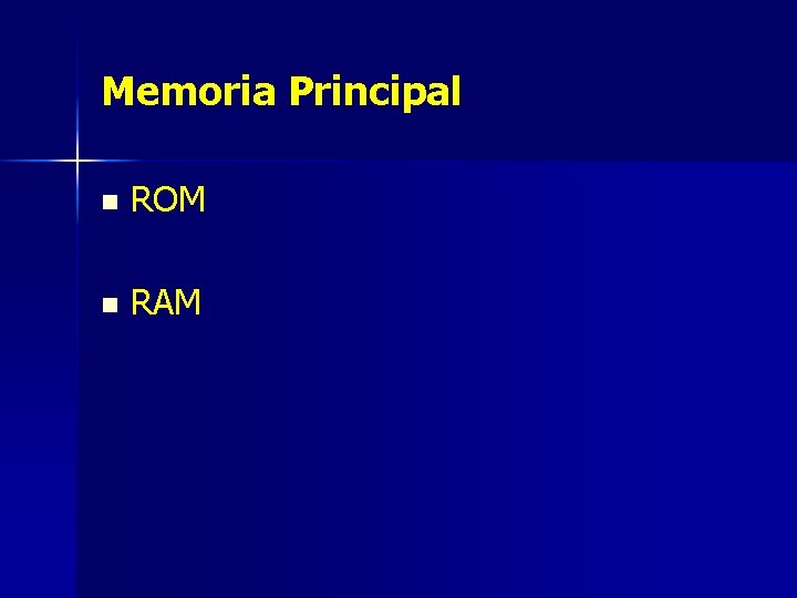 Memoria Principal n ROM n RAM 