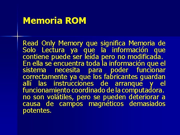 Memoria ROM Read Only Memory que significa Memoria de Solo Lectura ya que la