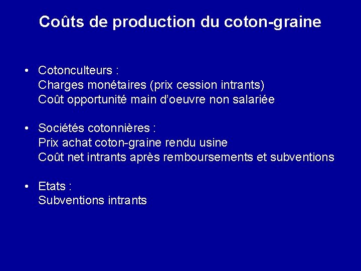 Coûts de production du coton-graine • Cotonculteurs : Charges monétaires (prix cession intrants) Coût