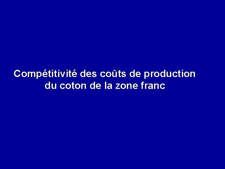 Compétitivité des coûts de production du coton de la zone franc 