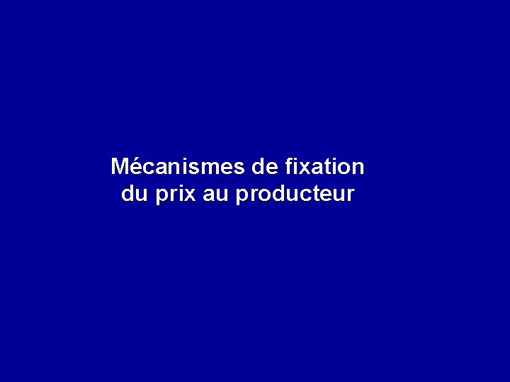 Mécanismes de fixation du prix au producteur 