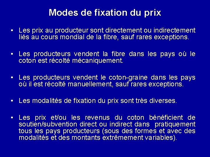 Modes de fixation du prix • Les prix au producteur sont directement ou indirectement