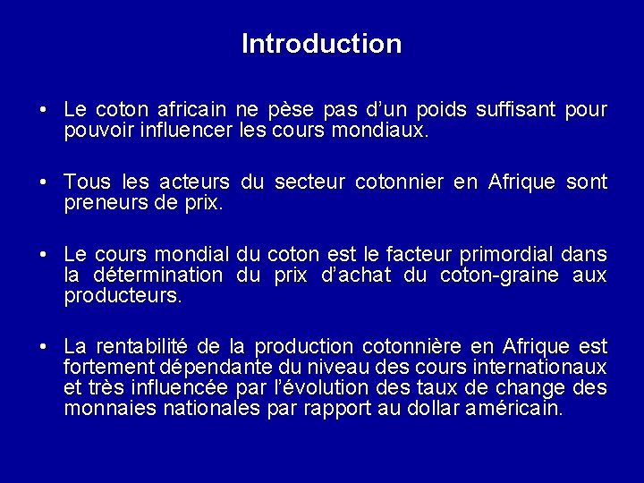 Introduction • Le coton africain ne pèse pas d’un poids suffisant pour pouvoir influencer