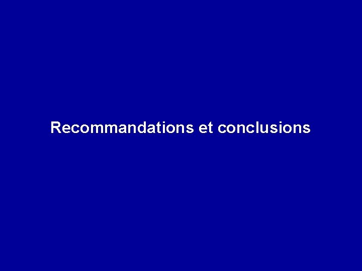 Recommandations et conclusions 