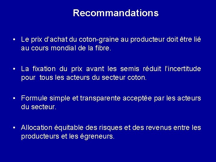 Recommandations • Le prix d’achat du coton-graine au producteur doit être lié au cours