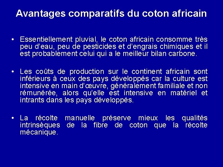 Avantages comparatifs du coton africain • Essentiellement pluvial, le coton africain consomme très peu