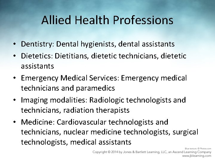 Allied Health Professions • Dentistry: Dental hygienists, dental assistants • Dietetics: Dietitians, dietetic technicians,