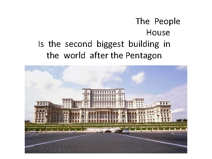 The People House Is the second biggest building in the world after the Pentagon