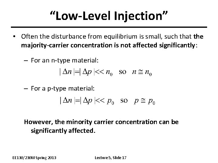 “Low-Level Injection” • Often the disturbance from equilibrium is small, such that the majority-carrier