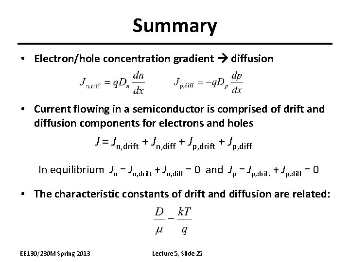 Summary • Electron/hole concentration gradient diffusion • Current flowing in a semiconductor is comprised