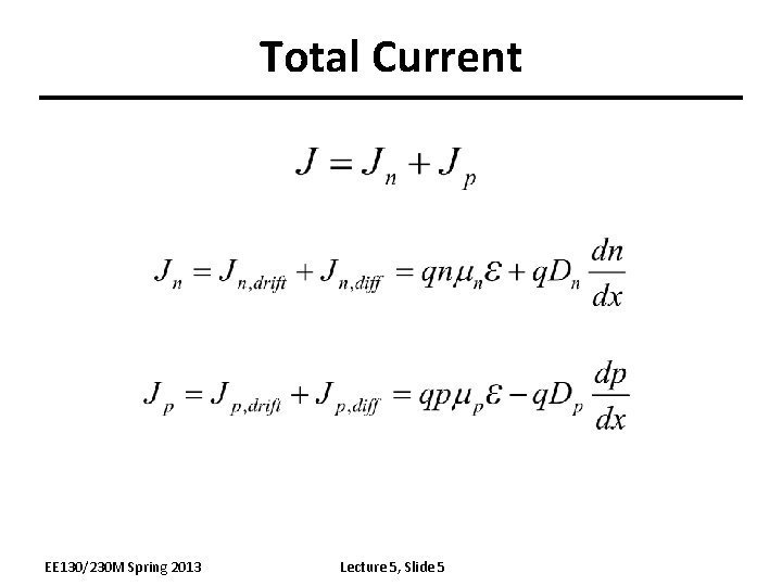 Total Current EE 130/230 M Spring 2013 Lecture 5, Slide 5 