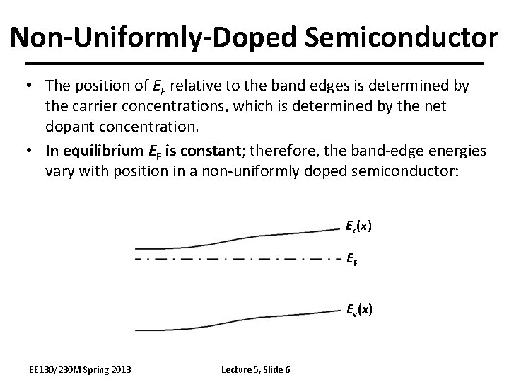Non-Uniformly-Doped Semiconductor • The position of EF relative to the band edges is determined