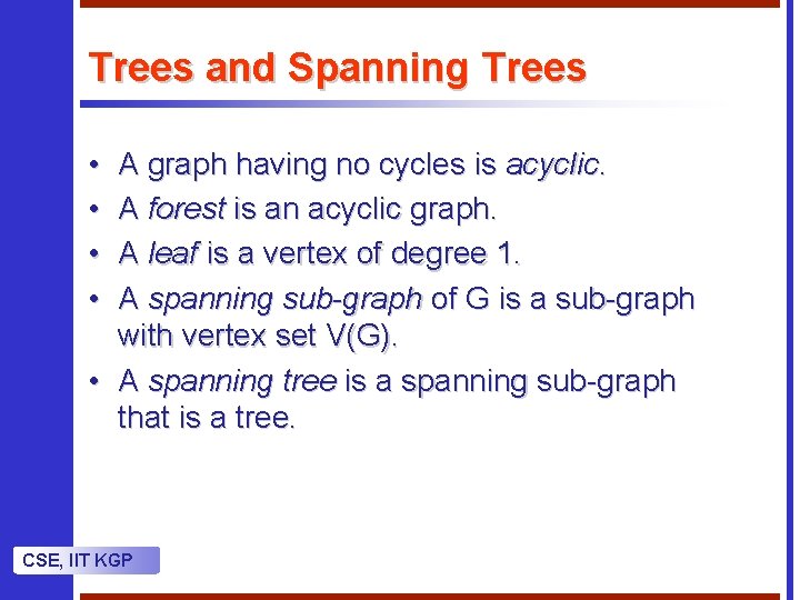 Trees and Spanning Trees • • A graph having no cycles is acyclic. A