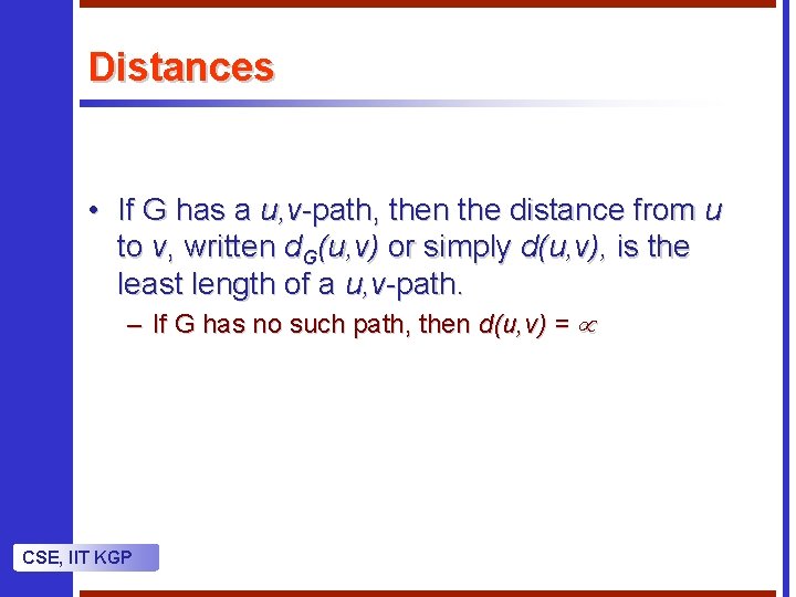 Distances • If G has a u, v-path, then the distance from u to