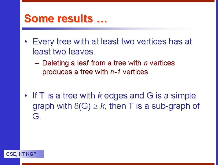 Some results … • Every tree with at least two vertices has at least