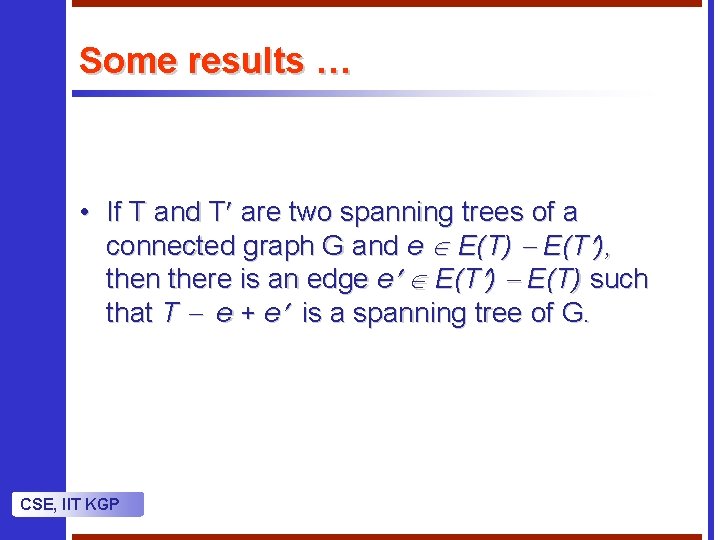 Some results … • If T and T are two spanning trees of a