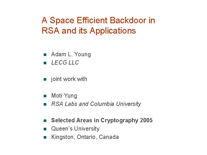 A Space Efficient Backdoor in RSA and its Applications Adam L. Young n LECG