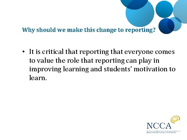Why should we make this change to reporting? • It is critical that reporting