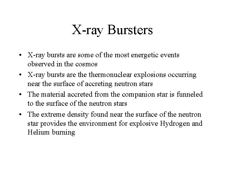 X-ray Bursters • X-ray bursts are some of the most energetic events observed in X-ray Bursters • X-ray bursts are some of the most energetic events observed in