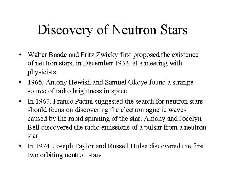 Discovery of Neutron Stars • Walter Baade and Fritz Zwicky first proposed the existence Discovery of Neutron Stars • Walter Baade and Fritz Zwicky first proposed the existence