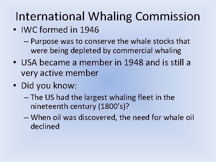 International Whaling Commission • IWC formed in 1946 – Purpose was to conserve the