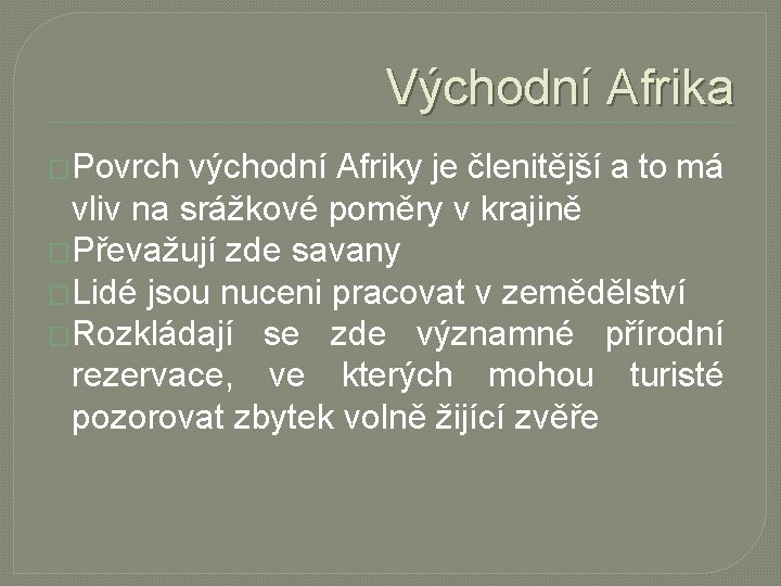 Východní Afrika �Povrch východní Afriky je členitější a to má vliv na srážkové poměry