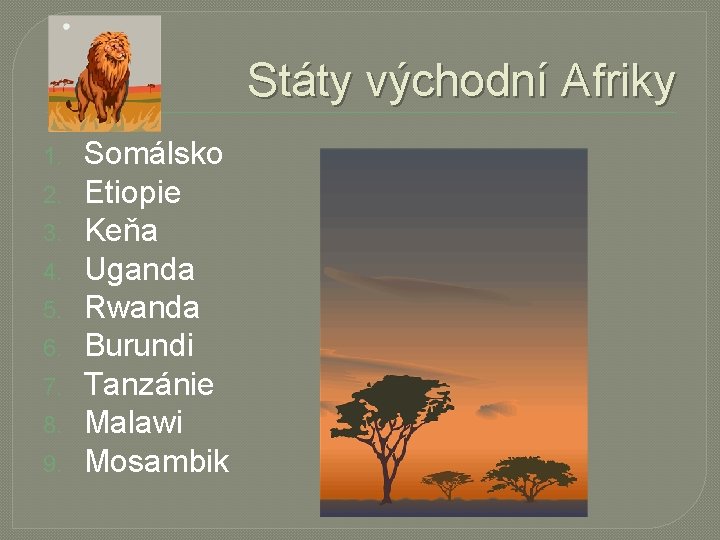 Státy východní Afriky 1. 2. 3. 4. 5. 6. 7. 8. 9. Somálsko Etiopie