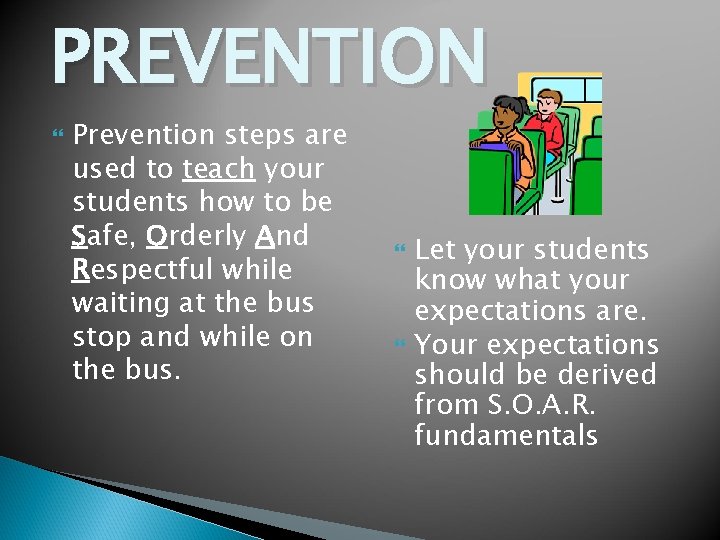 PREVENTION Prevention steps are used to teach your students how to be Safe, Orderly