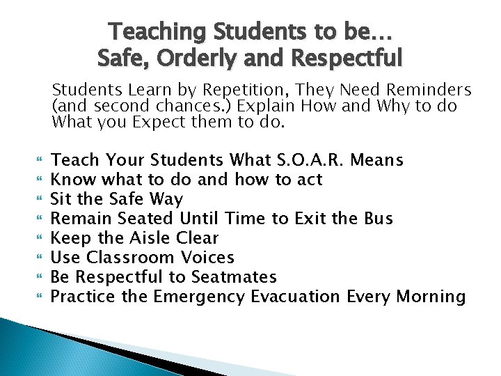 Teaching Students to be… Safe, Orderly and Respectful Students Learn by Repetition, They Need