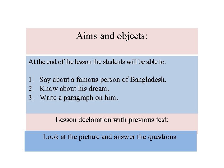 Aims and objects: At the end of the lesson the students will be able Aims and objects: At the end of the lesson the students will be able