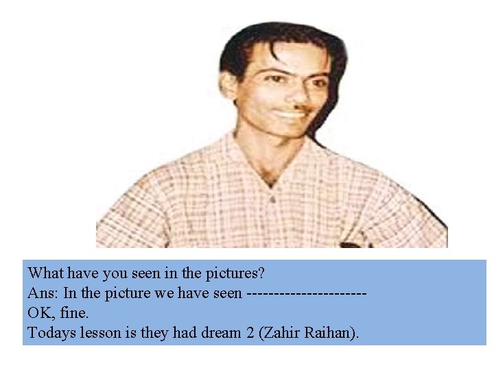 What have you seen in the pictures? Ans: In the picture we have seen What have you seen in the pictures? Ans: In the picture we have seen