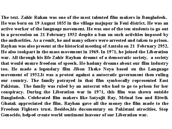 The text. Zahir Rahan was one of the most talented film makers in Bangladesh. The text. Zahir Rahan was one of the most talented film makers in Bangladesh.