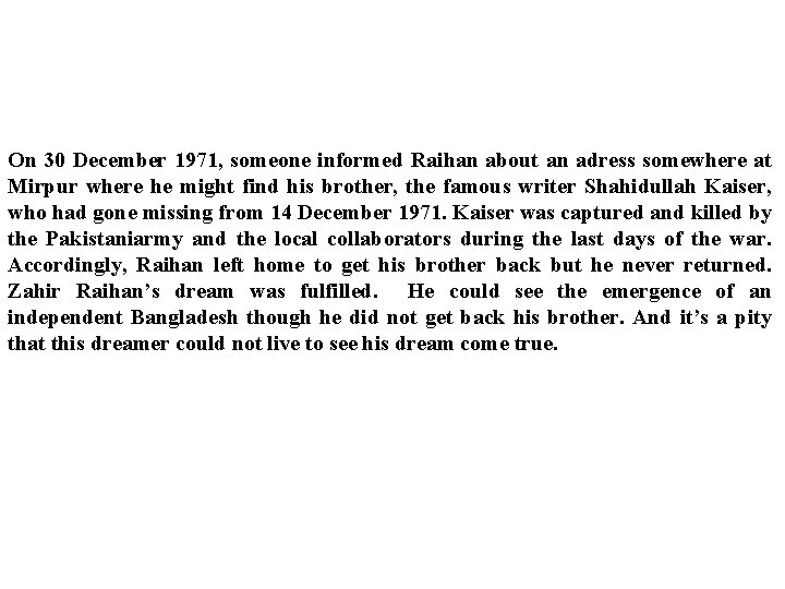 On 30 December 1971, someone informed Raihan about an adress somewhere at Mirpur where On 30 December 1971, someone informed Raihan about an adress somewhere at Mirpur where