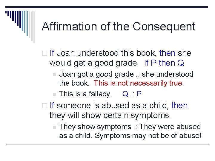 Affirmation of the Consequent o If Joan understood this book, then she would get