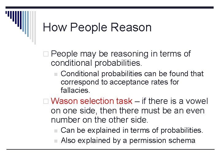 How People Reason o People may be reasoning in terms of conditional probabilities. n