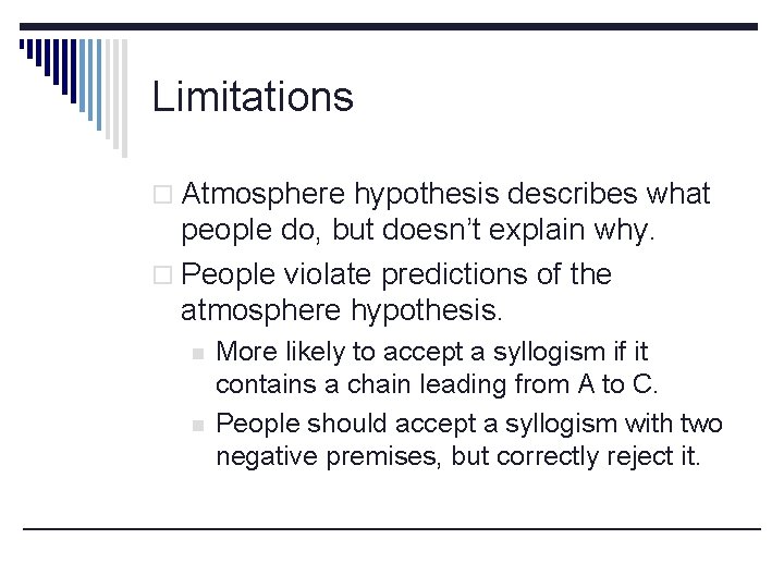 Limitations o Atmosphere hypothesis describes what people do, but doesn’t explain why. o People