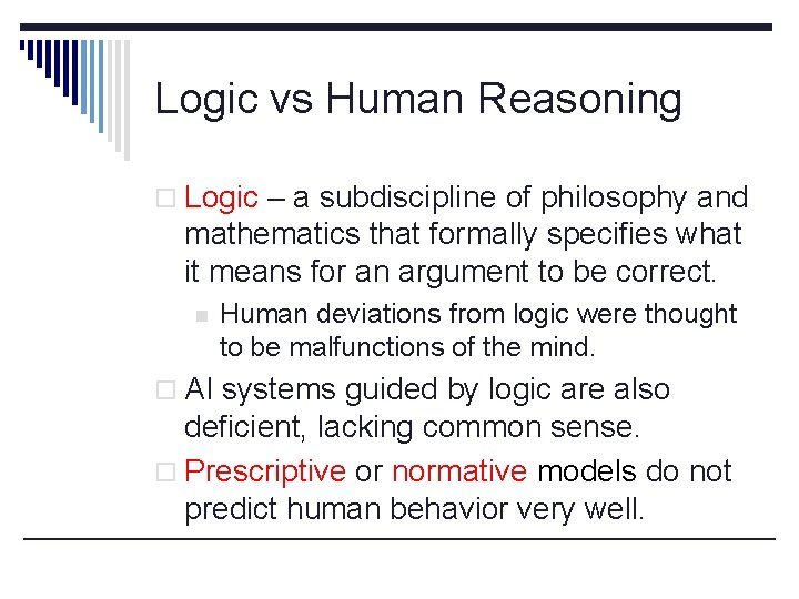 Logic vs Human Reasoning o Logic – a subdiscipline of philosophy and mathematics that