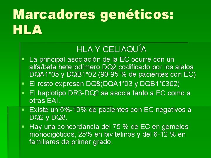 Marcadores genéticos: HLA Y CELIAQUÍA § La principal asociación de la EC ocurre con
