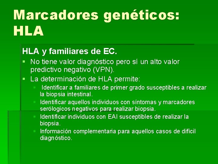 Marcadores genéticos: HLA y familiares de EC. § No tiene valor diagnóstico pero sí
