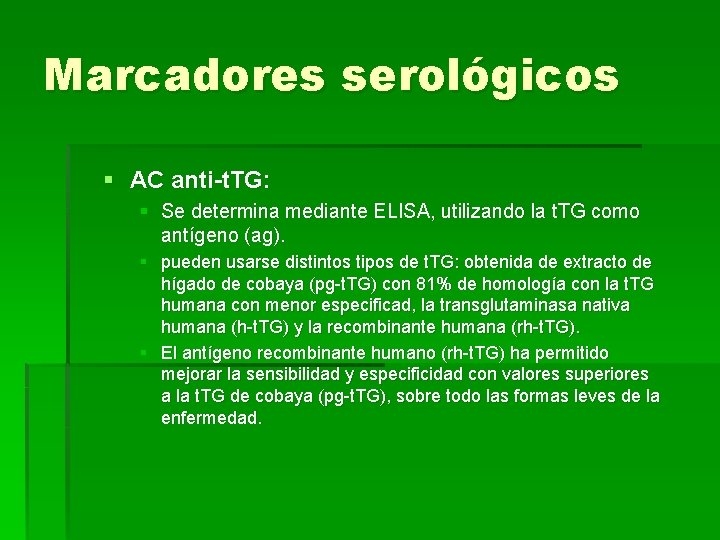 Marcadores serológicos § AC anti-t. TG: § Se determina mediante ELISA, utilizando la t.