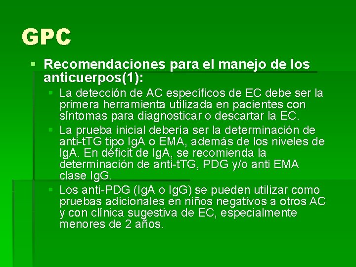 GPC § Recomendaciones para el manejo de los anticuerpos(1): § La detección de AC
