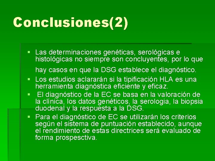 Conclusiones(2) § Las determinaciones genéticas, serológicas e histológicas no siempre son concluyentes, por lo