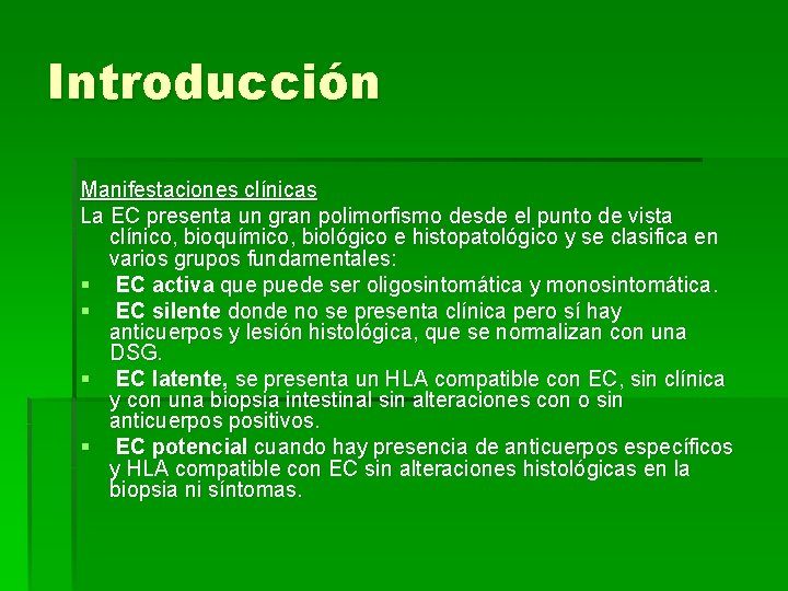 Introducción Manifestaciones clínicas La EC presenta un gran polimorfismo desde el punto de vista