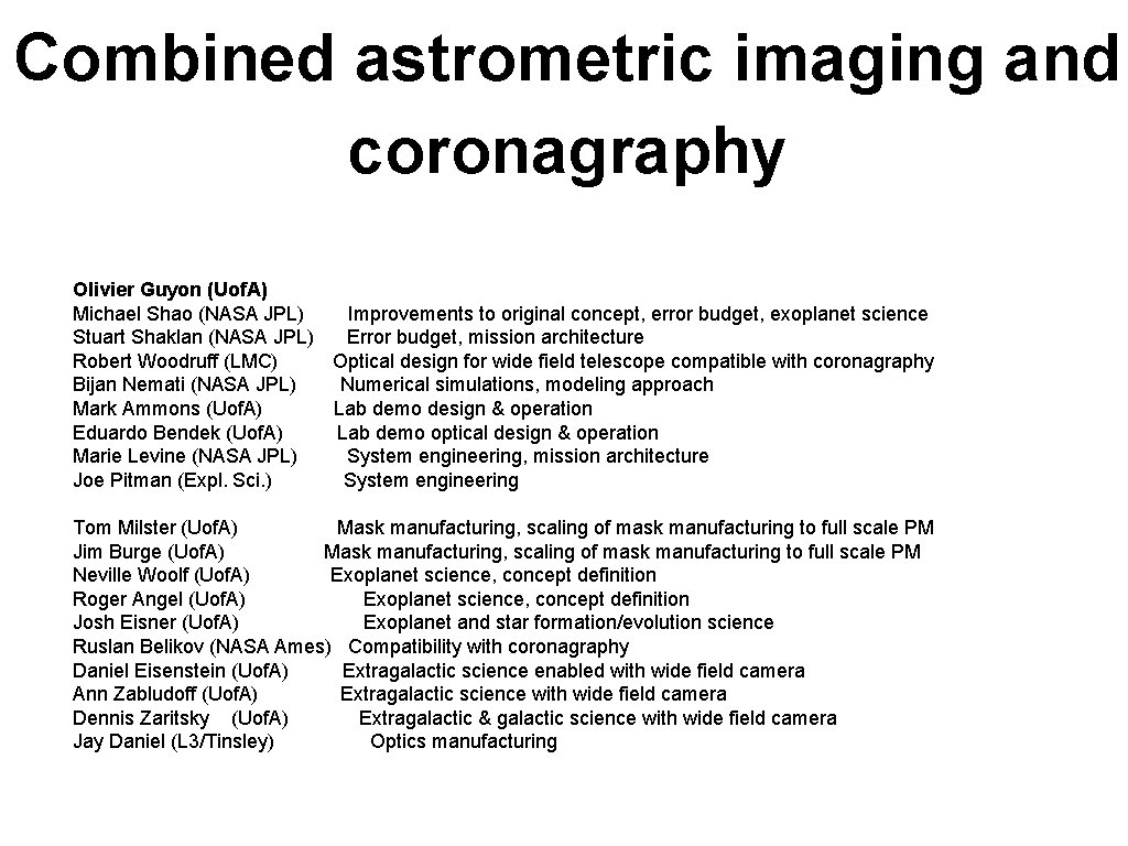 Combined astrometric imaging and coronagraphy Olivier Guyon (Uof. A) Michael Shao (NASA JPL) Improvements
