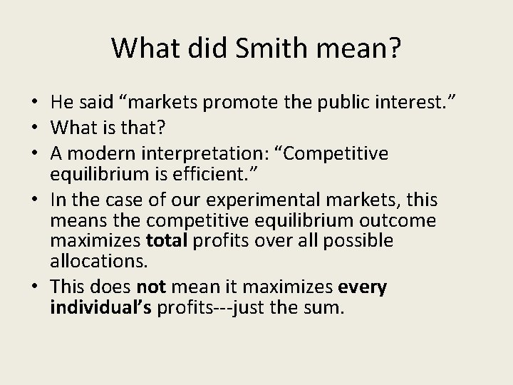 What did Smith mean? • He said “markets promote the public interest. ” •