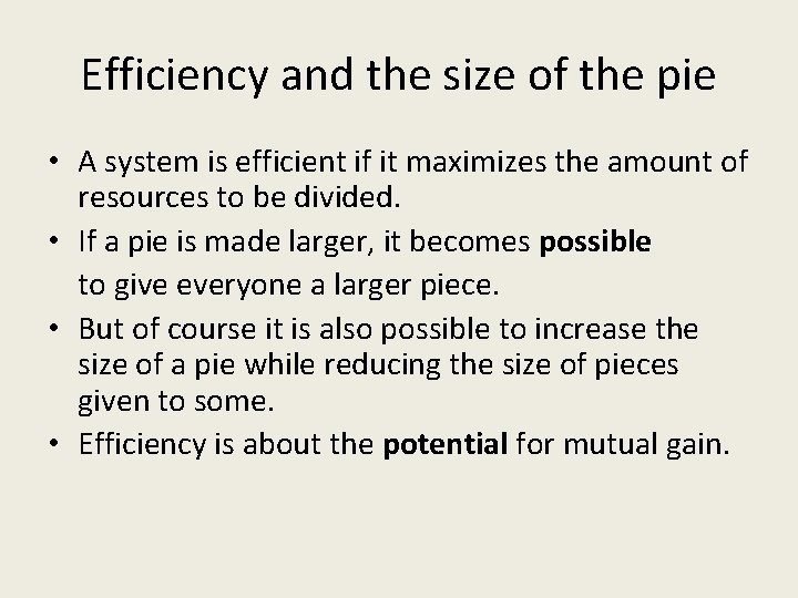Efficiency and the size of the pie • A system is efficient if it